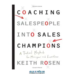 دانلود کتاب Coaching Salespeople into Sales Champions: A Tactical Playbook for Managers and Executives