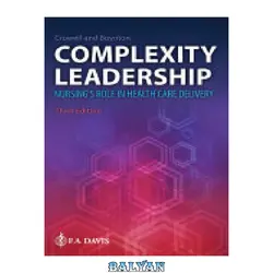 دانلود کتاب Complexity Leadership: Nursing&#039;s Role in Health Care Delivery