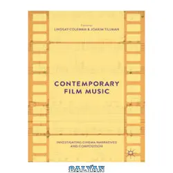 دانلود کتاب Contemporary Film Music: Investigating Cinema Narratives and Composition