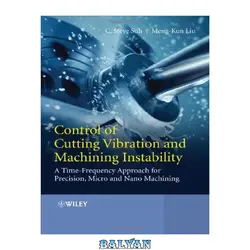 دانلود کتاب Control of Cutting Vibration and Machining Instability: A Time-Frequency Approach for Precision, Micro and Nano Machining