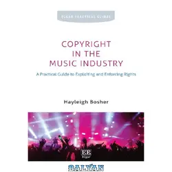 دانلود کتاب Copyright in the Music Industry: A Practical Guide to Exploiting and Enforcing Rights