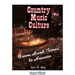 دانلود کتاب Country Music Culture: From Hard Times to Heaven (Studies in Popular Culture)