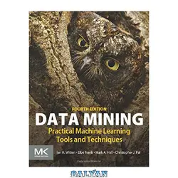 دانلود کتاب Data Mining: Practical Machine Learning Tools and Techniques, Fourth Edition