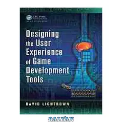 دانلود کتاب Designing the User Experience of Game Development Tools