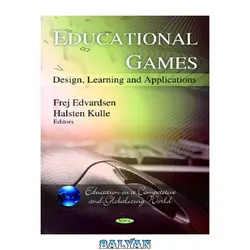 دانلود کتاب Educational Games: Design, Learning and Applications