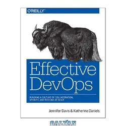 دانلود کتاب Effective DevOps: Building a Culture of Collaboration, Affinity, and Tooling at Scale