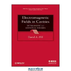 دانلود کتاب Electromagnetic Fields in Cavities: Deterministic and Statistical Theories (IEEE Press Series on Electromagnetic Wave Theory)