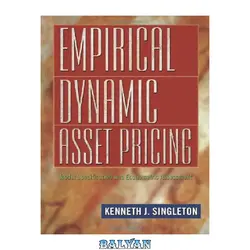 دانلود کتاب Empirical Dynamic Asset Pricing: Model Specification and Econometric Assessment