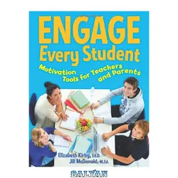 دانلود کتاب Engage Every Student: Motivation Tools for Teachers and Parents