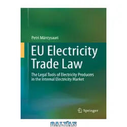 دانلود کتاب EU Electricity Trade Law: The Legal Tools of Electricity Producers in the Internal Electricity Market