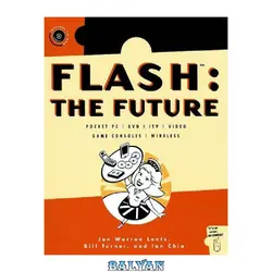 دانلود کتاب Flash: The Future: Pocket PC / DVD / ITV / Video / Game Consoles / Wireless