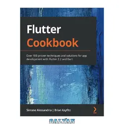 دانلود کتاب Flutter Cookbook: Over 100 proven techniques and solutions for app development with Flutter 2.2 and Dart