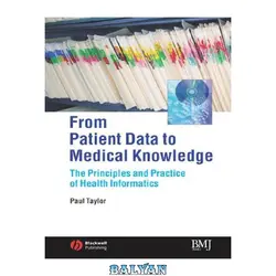 دانلود کتاب From Patient Data to Medical Knowledge: The Principles and Practice of Health Informatics