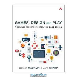 دانلود کتاب Games, Design and Play: A Detailed Approach to Iterative Game Design