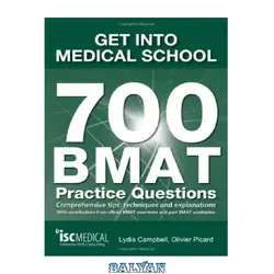 دانلود کتاب Get into Medical School - 700 BMAT Practice Questions: With Contributions from Official BMAT Examiners and Past BMAT Candidates