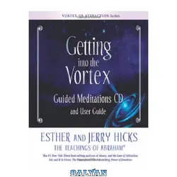 دانلود کتاب Getting Into The Vortex: Guided Meditations CD and User Guide