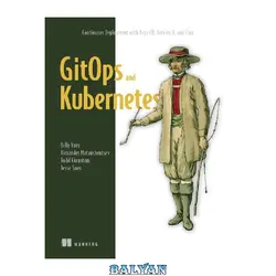 دانلود کتاب GitOps and Kubernetes: Continuous Deployment with Argo CD, Jenkins X, and Flux