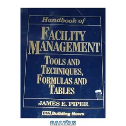 دانلود کتاب Handbook of facility management : tools and techniques, formulas and tables