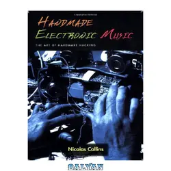 دانلود کتاب Handmade Electronic Music: The Art of Hardware Hacking