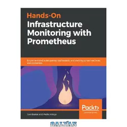 دانلود کتاب HANDS-ON INFRASTRUCTURE MONITORING WITH PROMETHEUS: monitor and visualize your infrastructure and... applications metrics with prometheus and grafana