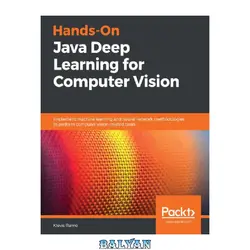 دانلود کتاب Hands-On Java Deep Learning for Computer Vision - Implement machine learning and neural network methodologies to perform computer vision-related tasks.