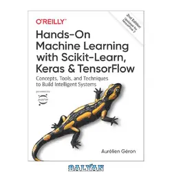 دانلود کتاب Hands-On Machine Learning with Scikit-Learn, Keras, and TensorFlow: Concepts, Tools, and Techniques to Build Intelligent Systems