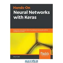 دانلود کتاب Hands-On Neural Networks with Keras: Design and create neural networks using deep learning and artificial intelligence principles