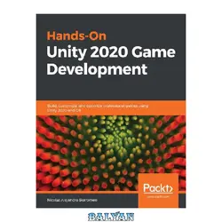 دانلود کتاب Hands-On Unity 2020 Game Development: Build, customize, and optimize professional games using Unity 2020 and C#