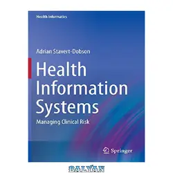 دانلود کتاب Health Information Systems: Managing Clinical Risk