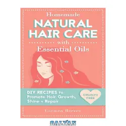 دانلود کتاب Homemade Natural Hair Care With Essential Oils