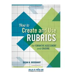 دانلود کتاب How to Create and Use Rubrics for Formative Assessment and Grading