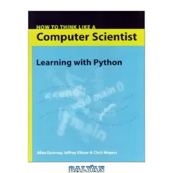 دانلود کتاب How to Think Like a Computer Scientist - Learning with Python