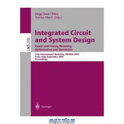 دانلود کتاب Integrated Circuit and System Design. Power and Timing Modeling, Optimization and Simulation: 13th International Workshop, PATMOS 2003, Turin, Italy, September 10-12, 2003. Proceedings