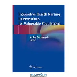 دانلود کتاب Integrative Health Nursing Interventions for Vulnerable Populations