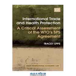 دانلود کتاب International trade and health protection: a critical assessment of the WTO ...