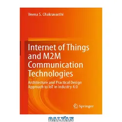 دانلود کتاب Internet of Things and M2M Communication Technologies: Architecture and Practical Design Approach to IoT in Industry 4.0