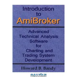 دانلود کتاب Introduction to AmiBroker: Advanced Technical Analysis Software for Charting and Trading System Development