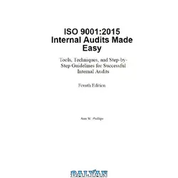 دانلود کتاب ISO 9001:2015 Internal Audits Made Easy - Tools, Techniques, and Step-by-Step Guidelines for Successful Internal Audits