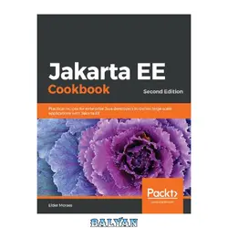 دانلود کتاب Jakarta EE Cookbook - Practical recipes for enterprise Java developers to deliver large scale applications with Jakarta EE.