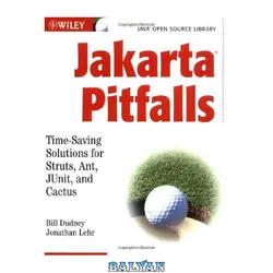 دانلود کتاب Jakarta Pitfalls: Time-Saving Solutions for Struts, Ant, JUnit, and Cactus (Java Open Source Library)