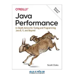 دانلود کتاب Java Performance - In-Depth Advice for Tuning and Programming Java 8, 11, and Beyond