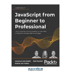 دانلود کتاب JavaScript from Beginner to Professional: Learn JavaScript quickly by building fun, interactive and dynamic web apps, games