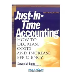 دانلود کتاب Just-in-Time Accounting: How to Decrease Costs and Increase Efficiency