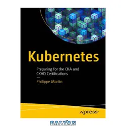 دانلود کتاب Kubernetes: Preparing for the CKA and CKAD Certifications