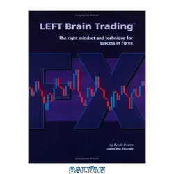 دانلود کتاب LEFT Brain Trading: the right mindset and technique for success in Forex