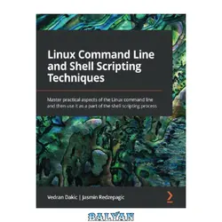 دانلود کتاب Linux Command Line and Shell Scripting Techniques.