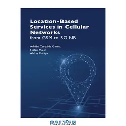 دانلود کتاب Location-Based Services in Cellular Networks from GSM to 5G NR