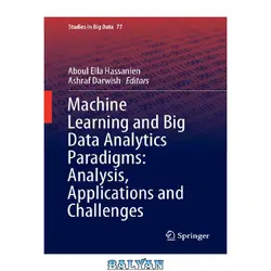 دانلود کتاب Machine Learning and Big Data Analytics Paradigms: Analysis, Applications and Challenges