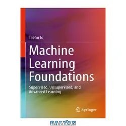 دانلود کتاب Machine Learning Foundations: Supervised, Unsupervised, and Advanced Learning