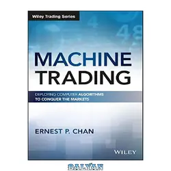 دانلود کتاب Machine Trading: Deploying Computer Algorithms to Conquer the Markets